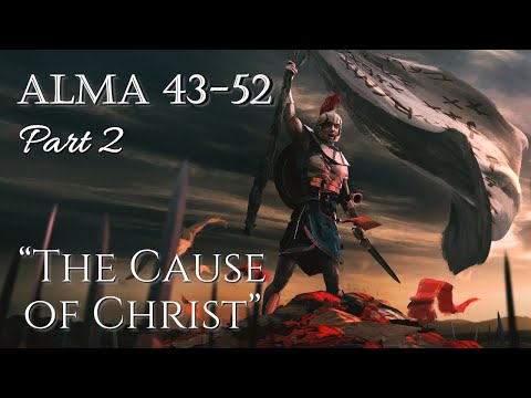 Come Follow Me - Alma 43-52 : The Cause Of Christ