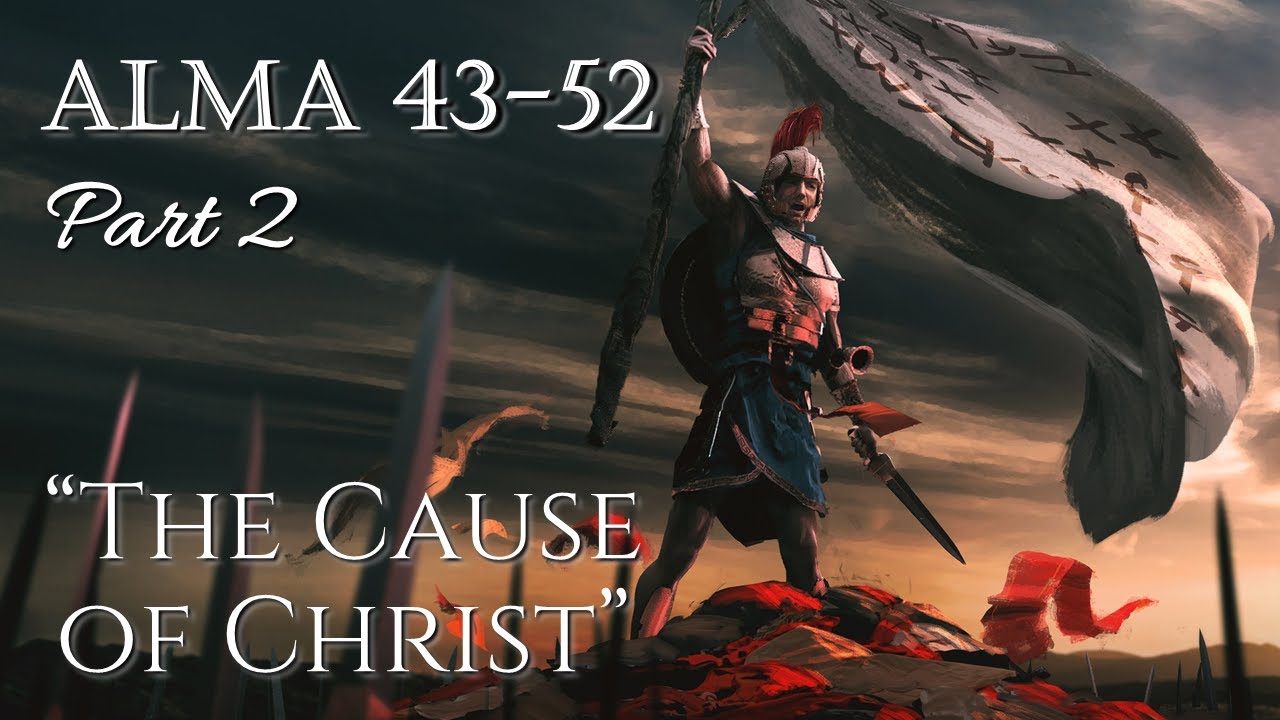 Come Follow Me - Alma 43-52 (part 2): "The Cause of Christ"