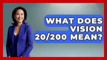 What Does Vision 20/200 Mean? - Optometry Knowledge Base