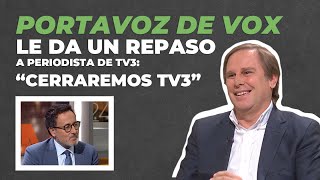 Repaso de portavoz de VOX a periodista de TV3: 