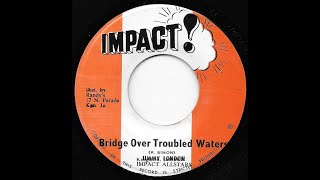 JIMMY LONDON ♦ Bridge Over Troubled Waters/Version {IMPACT 7&quot; c.1971}