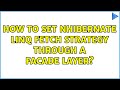 How to set NHibernate Linq fetch strategy through a facade layer? (2 Solutions!!)