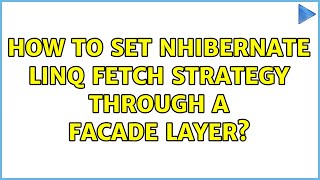 How to set NHibernate Linq fetch strategy through a facade layer? (2 Solutions!!)