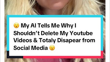 My AI Tells Me Why I Shouldn’t Delete My Youtube videos & Totally Disappear From Social Media