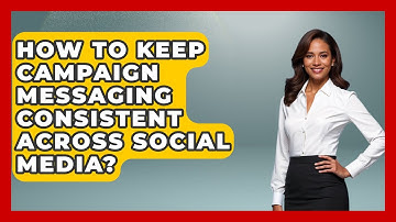 How To Keep Campaign Messaging Consistent Across Social Media? - Your Campaign Coach