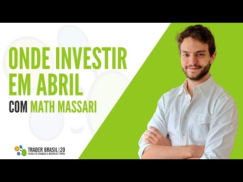 Onde Investir em Abril - Com Math Massari