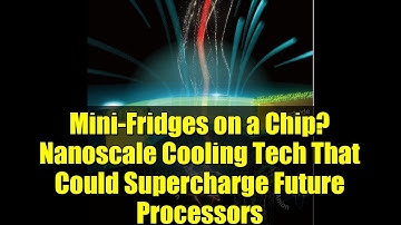 Mini-Fridges on a Chip? Nanoscale Cooling Tech That Could Supercharge Future Processors