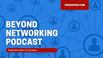 Interview with Liz Strauss | Beyond Networking Podcast | Ron Sukenick