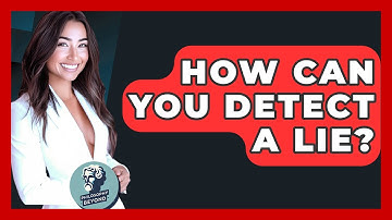 How Can You Detect A Lie? - Philosophy Beyond