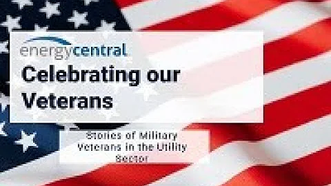 Veterans Day 2022: Energy Central Interviews and T...