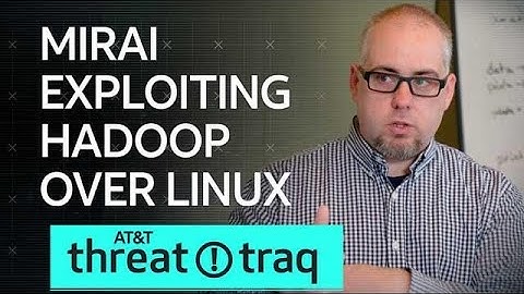 11/29/18 Mirai Exploiting Hadoop Over Linux | AT&T ThreatTraq