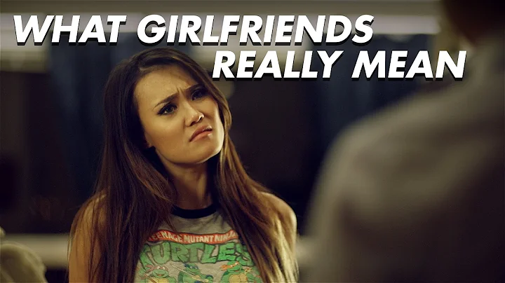 What Girlfriends Really Mean ft. Jennifer Nguyen -...