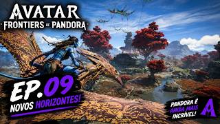 AVATAR FRONTIERS OF PANDORA #09 | NOVOS HORIZONTES! 🌿🦅