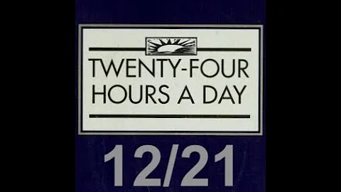 Twenty-Four Hours A Day Book– December 21 - Daily Reading - A.A. - Serenity Prayer & Meditation