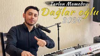 Tarlan m-Dağlar oğlu dağlar | 2024🔥