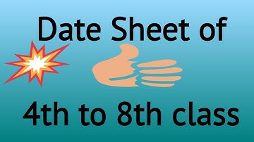 # Date sheet of 4th to 8th class for annual exam session 2022-2023