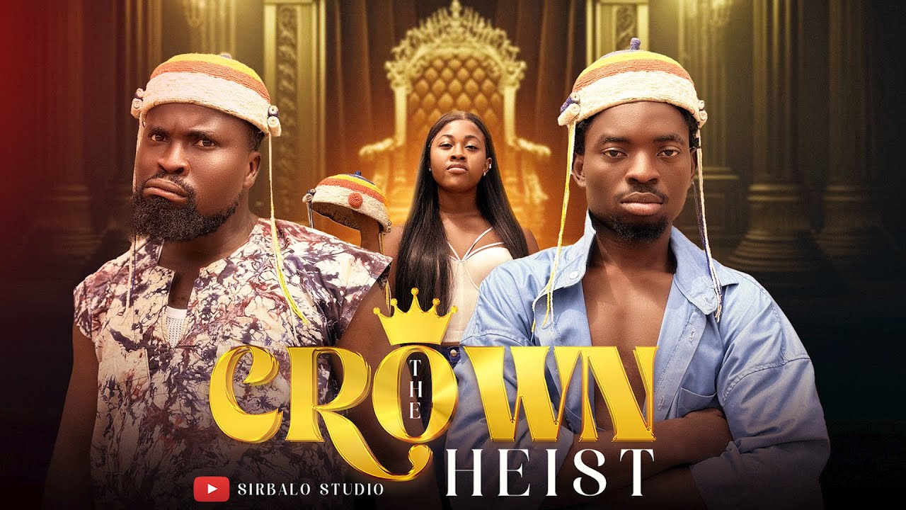 THE CROWN HEIST - SIRBALO Ft EREKERE