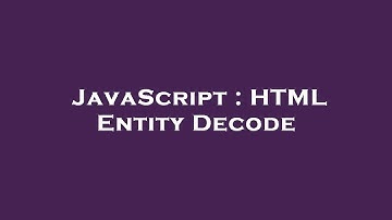 JavaScript : HTML Entity Decode