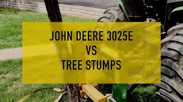 2022-07-09 John Deere 3025E vs Tree Stump... Will it work?