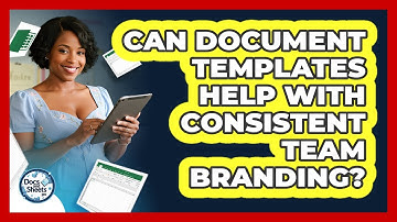 Can Document Templates Help With Consistent Team Branding? - Docs and Sheets Pro