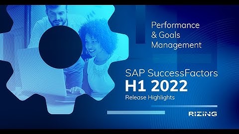 H1 2022 SAP SuccessFactors Performance & Goals Management and 360 Highlights | Rizing HCM
