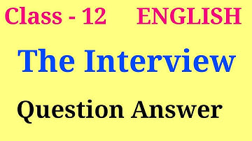 The interview question answer | the interview class 12 | the interview class 12 notes