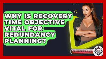 Why Is Recovery Time Objective Vital For Redundancy Planning? - Crisis Response Coach