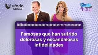 Famosas que han sufrido dolorosas y escandalosas infidelidades | El Gordo y La Flaca