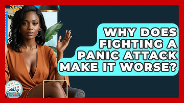 Why Does Fighting A Panic Attack Make It Worse? - CBT Toolkit