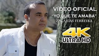 Zacarías Ferreira - Yo Que Te Amaba (VÍDEO OFICIAL ULTRA HD 4K) chords
