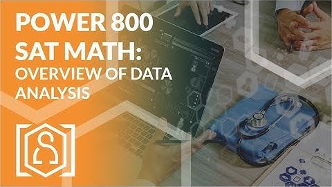 Power 800 SAT Math - Overview of Data Analysis