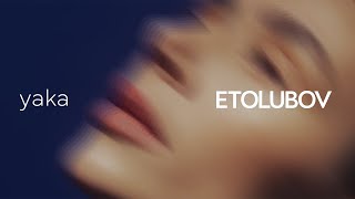 Etolubov - Yaka