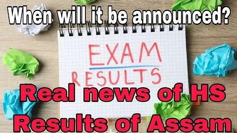 HS EXAM RESULTS DATE FINALLY DECLARED- AHSEC RESULTS 2022