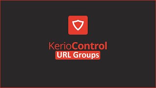 Kerio Control UTM Tutorial 22 - URL Groups