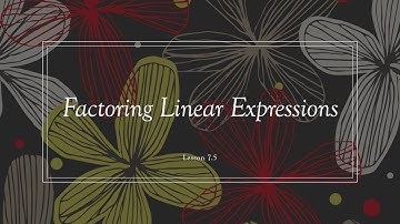 Factoring Linear Expression Lesson 7 5