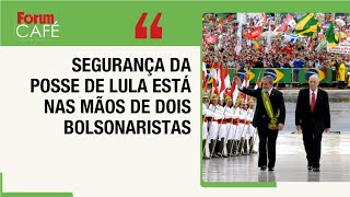 Secretário de Segurança do DF e ministro da Justiça de Bolsonaro comandam a segurança da posse