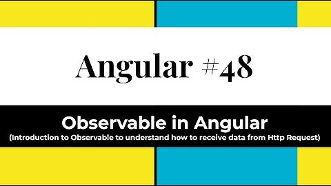 Angular #48 - Observable in Angular (Intro to Observable & how to receive data from Http Request)