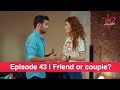 Pyaar Lafzon Mein Kahan Episode 43 | Are we friend or couple?