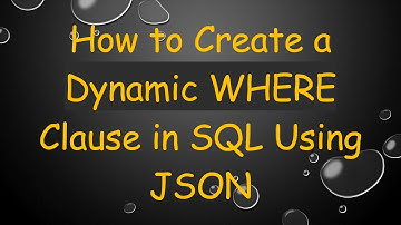 How to Create a Dynamic WHERE Clause in SQL Using JSON