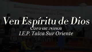 Video thumbnail of "Ven Espíritu de Dios - Coro de Niños IEP Talca Sur Oriente"
