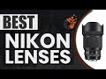 Best Nikon Lenses ☑ The Best Options Reviewed | Digital Camera-HQ