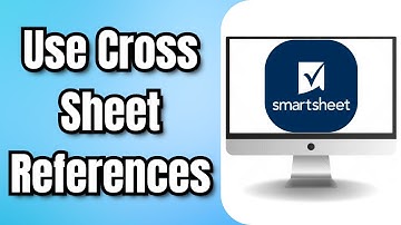 How To Use Cross Sheet References In Smartsheet - Quick Tutorial