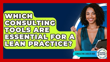 Which Consulting Tools Are Essential For A Lean Practice? - Consulting Career Hub