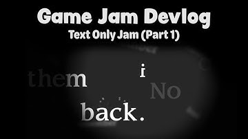 Indie Game Devlog - Text Only Game Jam