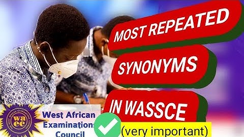Wassce / Waec English: most repeated synonyms (nearest in meaning)