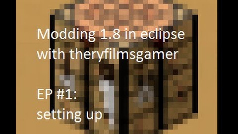 Minecraft 1.8 Modding Tutorial Ep.1 : setting up the workspace