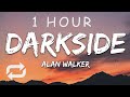 [1 HOUR 🕐 ] Alan Walker - Darkside (Lyrics) ft AuRa and Tomine Harket