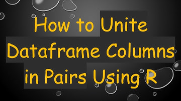 How to Unite Dataframe Columns in Pairs Using R