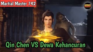 Martial Master 742 ‼️Qin Chen VS Dewa Kehancuran