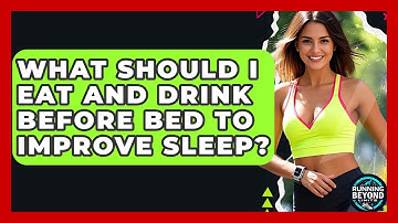 What Should I Eat And Drink Before Bed To Improve Sleep? - Running Beyond Limits